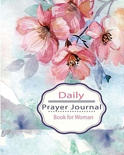 Daily Prayer Journal Book: Keeping a Prayer Journal Notebook Diary for 120 Days. Guide to Pray, Praise, Thanks, Serenity, Lords, Fervent, Prayerf (Paperback)