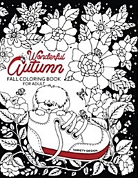 Wonderful Autumn: Fall coloring book for adults Color to relax with Animals and Flower (Paperback)