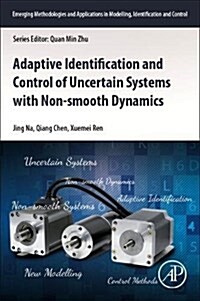 Adaptive Identification and Control of Uncertain Systems with Non-Smooth Dynamics (Paperback)