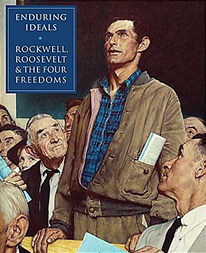 Enduring Ideals: Rockwell, Roosevelt & the Four Freedoms (Hardcover)