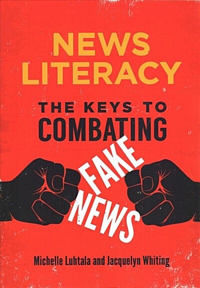 News Literacy: The Keys to Combating Fake News (Paperback)