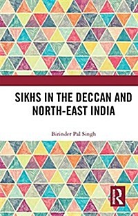 Sikhs in the Deccan and North-east India (Hardcover)