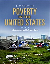 Poverty in the United States: A Documentary and Reference Guide (Hardcover)