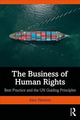 The Business of Human Rights : Best Practice and the UN Guiding Principles (Paperback)