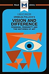 An Analysis of Griselda Pollocks Vision and Difference : Feminism, Femininity and the Histories of Art (Hardcover)