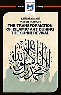 An Analysis of Yasser Tabbaas The Transformation of Islamic Art During the Sunni Revival (Hardcover)