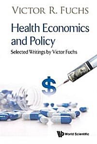 Health Economics and Policy: Selected Writings by Victor Fuchs (Hardcover)