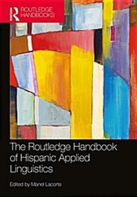 The Routledge Handbook of Hispanic Applied Linguistics (Paperback)