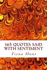 165 Quotes Said With Sentiment (Paperback)