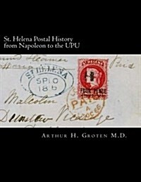 St. Helena Postal History from Napoleon to the Upu (Paperback)
