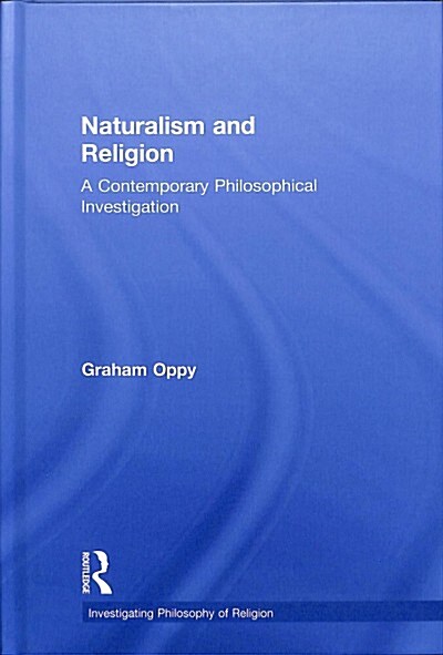 Naturalism and Religion: A Contemporary Philosophical Investigation (Hardcover)