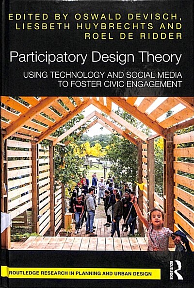 Participatory Design Theory : Using Technology and Social Media to Foster Civic Engagement (Hardcover)