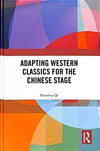 Adapting Western Classics for the Chinese Stage (Hardcover)