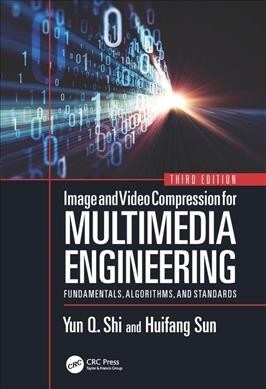 Image and Video Compression for Multimedia Engineering : Fundamentals, Algorithms, and Standards, Third Edition (Hardcover, 3 ed)
