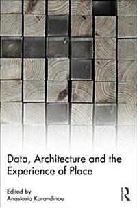 Data, Architecture and the Experience of Place (Hardcover)