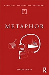 Metaphor : an exploration of the metaphorical dimensions and potential of architecture (Hardcover)
