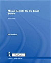 Mixing Secrets for  the Small Studio (Hardcover, 2 ed)