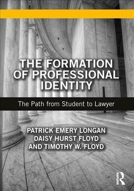 The Formation of Professional Identity : The Path from Student to Lawyer (Paperback)