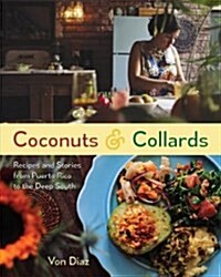 Coconuts and Collards: Recipes and Stories from Puerto Rico to the Deep South (Hardcover)