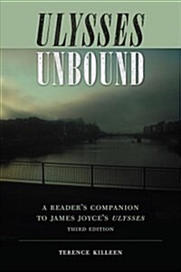 Ulysses Unbound: A Readers Companion to James Joyces Ulysses (Paperback, 3)