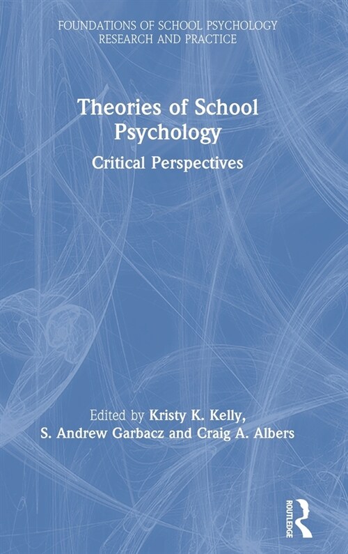 Theories of School Psychology : Critical Perspectives (Hardcover)