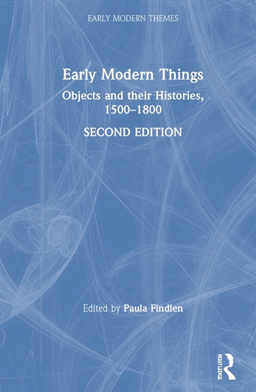 Early Modern Things : Objects and their Histories, 1500-1800 (Hardcover, 2 ed)