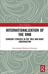 Internationalization of the RMB : Currency Strategy in the Belt and Road Construction (Hardcover)