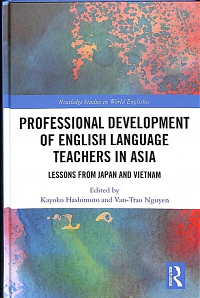 Professional Development of English Language Teachers in Asia : Lessons from Japan and Vietnam (Hardcover)