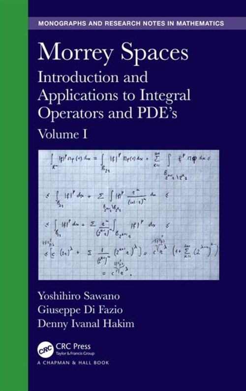 Morrey Spaces: Introduction and Applications to Integral Operators and Pdes, Volume I (Hardcover)