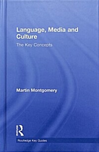 Language, Media and Culture : The Key Concepts (Hardcover)