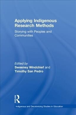 Applying Indigenous Research Methods : Storying with Peoples and Communities (Hardcover)