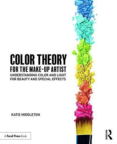 Color Theory for the Makeup Artist : Understanding Color and Light for Beauty and Special Effects (Paperback)