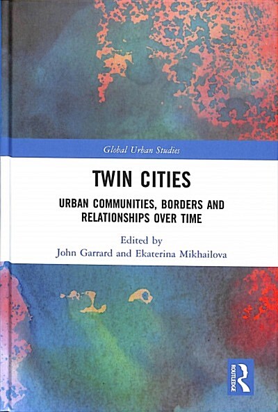 Twin Cities : Urban Communities, Borders and Relationships over Time (Hardcover)