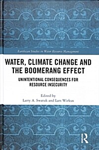 Water, Climate Change and the Boomerang Effect : Unintentional Consequences for Resource Insecurity (Hardcover)