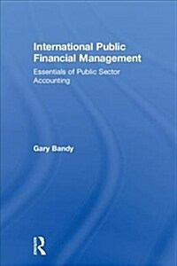International Public Financial Management: Essentials of Public Sector Accounting (Hardcover)