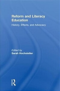 Reform and Literacy Education: History, Effects, and Advocacy (Hardcover)