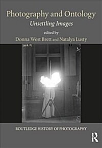 Photography and Ontology: Unsettling Images (Hardcover)