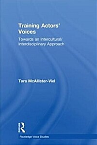 Training Actors Voices : Towards an Intercultural/Interdisciplinary Approach (Hardcover)