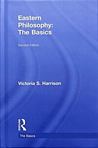 Eastern Philosophy: The Basics (Hardcover, 2 ed)