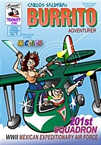 Burrito Adventurer 1: 201st Squadron - WWII Mexican Expeditionary Air Force (Paperback)