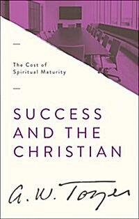 Success and the Christian: The Cost of Spiritual Maturity (Paperback)