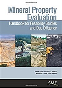 Mineral Property Evaluation: Handbook for Feasibility Studies and Due Diligence (Hardcover)