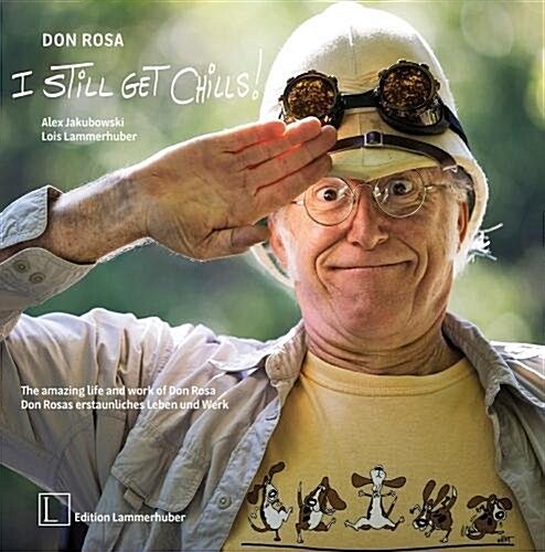 Don Rosa - I Still Get Chills: The Amazing Life and Work of Don Rosa (Hardcover)