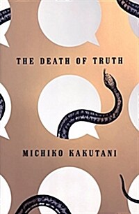 The Death of Truth: Notes on Falsehood in the Age of Trump (Hardcover)