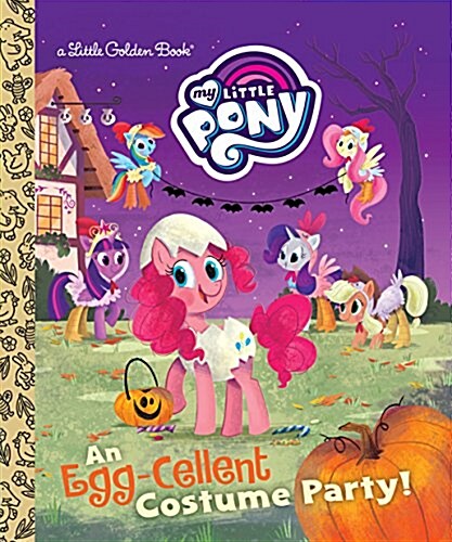 An Egg-Cellent Costume Party! (My Little Pony) (Hardcover)