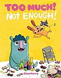 Too Much! Not Enough! (Hardcover)