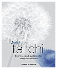 Instant Tai Chi : Exercises and Guidance for Everyday Wellness (Paperback)