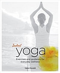 Instant Yoga : Exercises and Guidance for Everyday Wellness (Paperback)