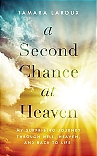 A Second Chance at Heaven: My Surprising Journey Through Hell, Heaven, and Back to Life (Audio CD)