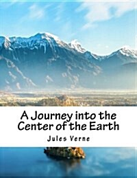 A Journey into the Center of the Earth (Paperback)